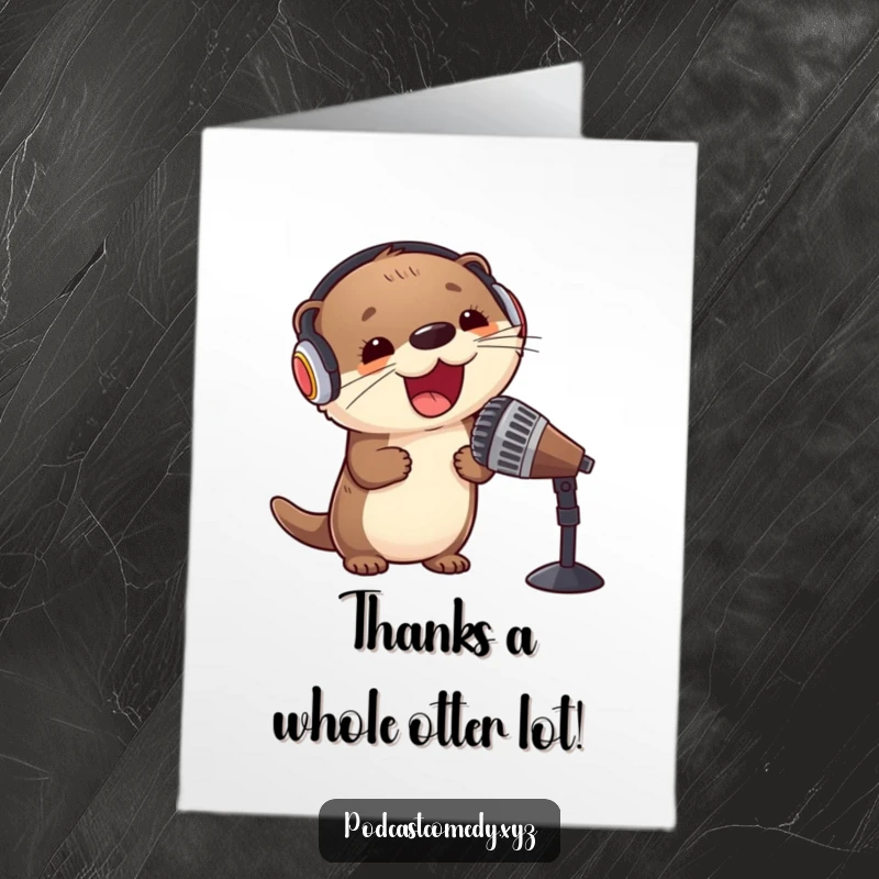 Funny free printable thank you card: kawaii otter with headphones leaning into a microphone, expressing heartfelt gratitude through song.